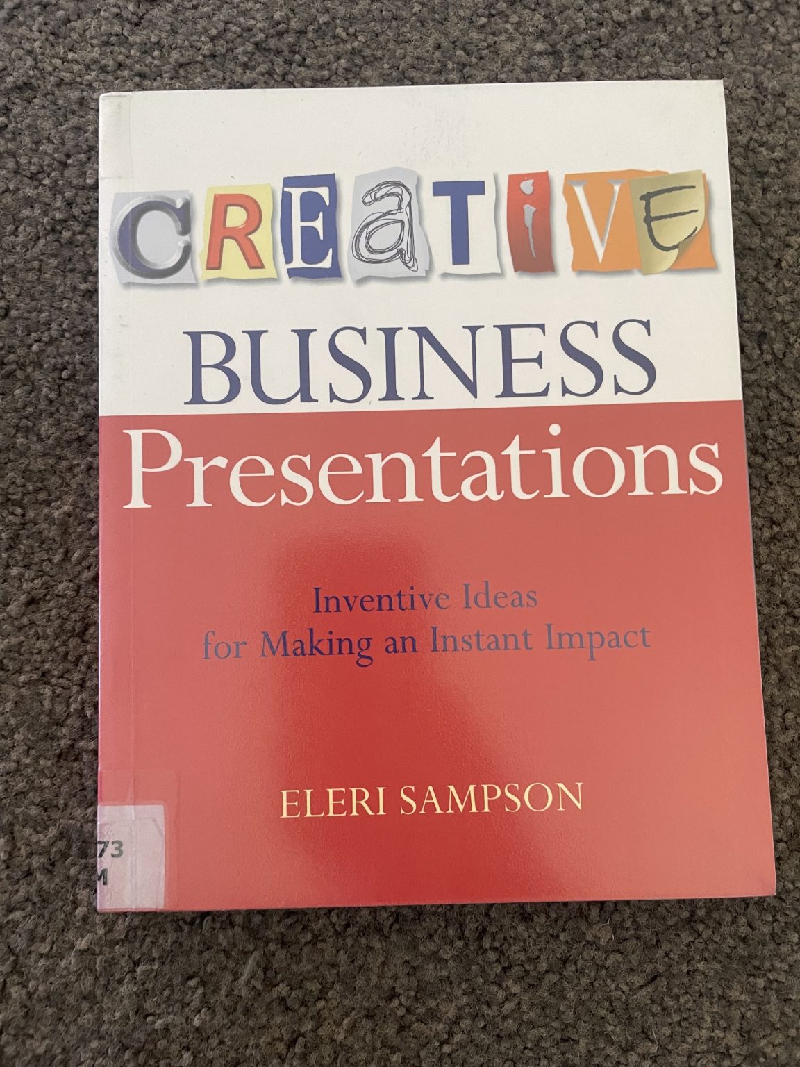 Creative Business Presentations: Inventive Ideas for Making an Instant Impact