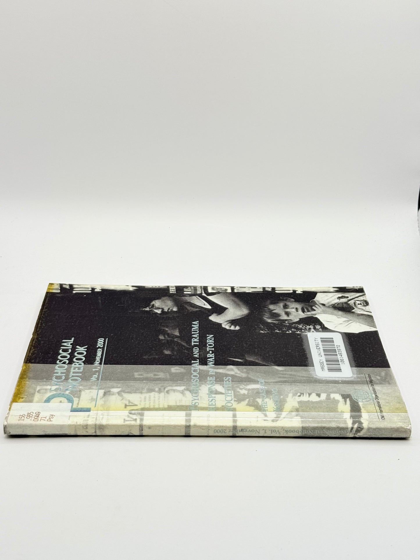 Psychosocial Notebook Vol. 1, November 2000: Psychosocial and Trauma Response in War-Torn Societies by IOM International Organization for Migration