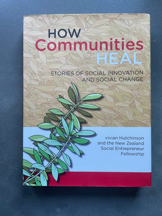 (NZ) How Communities Heal: Stories of Social Innovation and Social Change