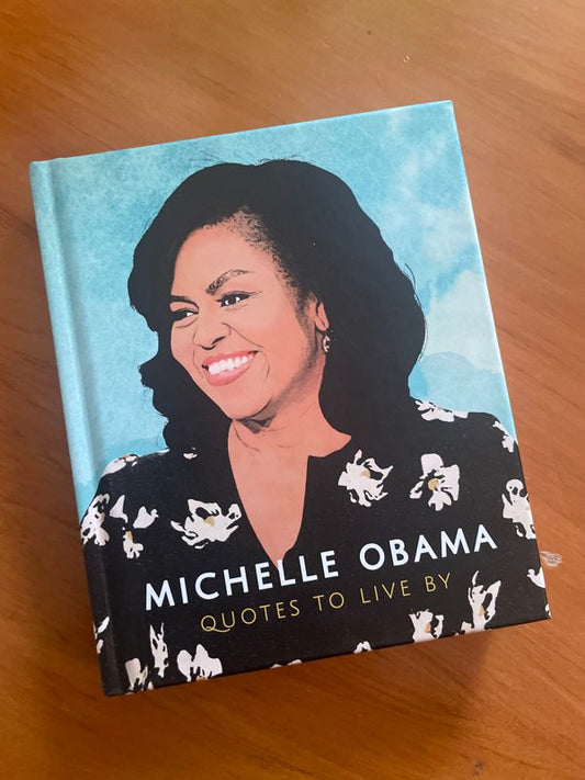 Michelle Obama: Quotes to Live By *Brand New*