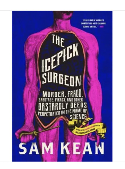 The Icepick Surgeon - Sam Kean