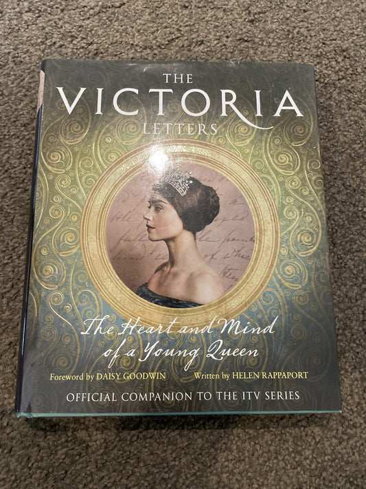 The Victoria Letters: The Heart and Mind of a Young Queen - Helen Rappaport