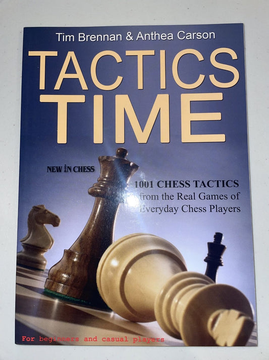 Tactics Time: 1001 Chess Tactics - Tim Brennan & Anthea Carson