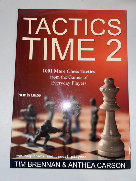 Tactics Time 2: 1001 Chess Tactics - Tim Brennan & Anthea Carson