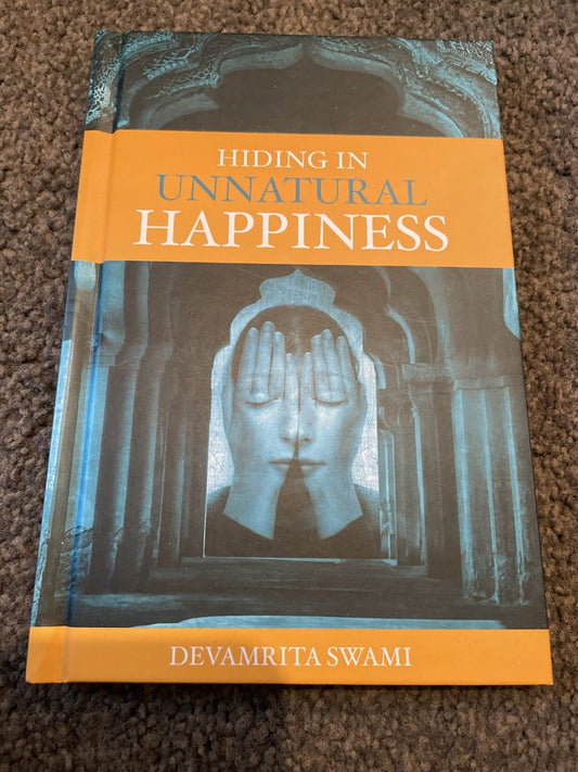 Hiding in Unnatural Happiness - Devamrita Swami