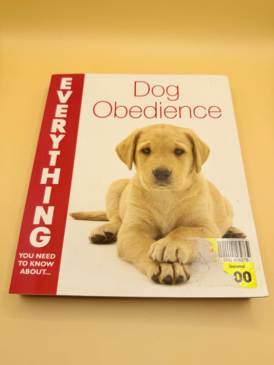Everything You Need to Know About Dog Obedience by Jennifer Bridwell