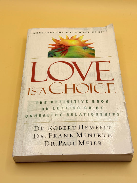 Love Is a Choice: The Definitive Book on Letting Go of Unhealthy Relationships