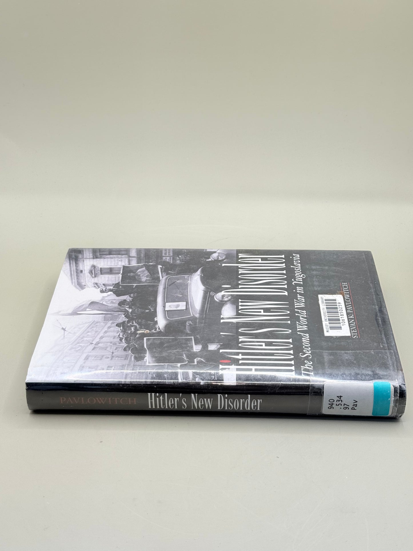 Hitler's New Disorder: The Second World War in Yugoslavia by Stevan K. Pavlowitch