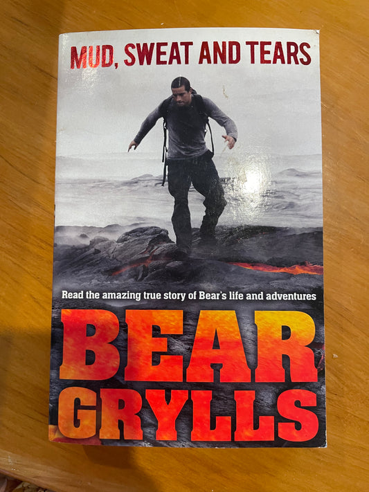 Mud, Sweat and Tears by Bear Grylls