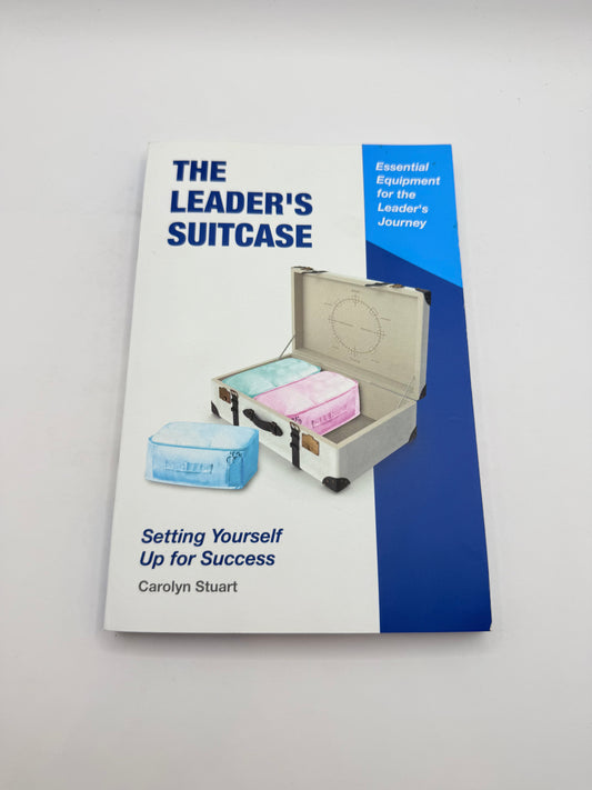 The Leader's Suitcase: Setting Yourself Up for Success by Carolyn Stuart